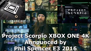 Project Scorpio XBOX ONE 4K Announced by Phil Spencer E3 2016 - AlphaOmegaSin