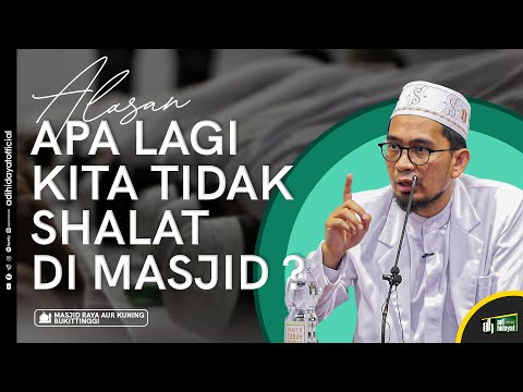 Alasan Apa lagi Kita Tidak Shalat Di Masjid - Ustadz Adi Hidayat