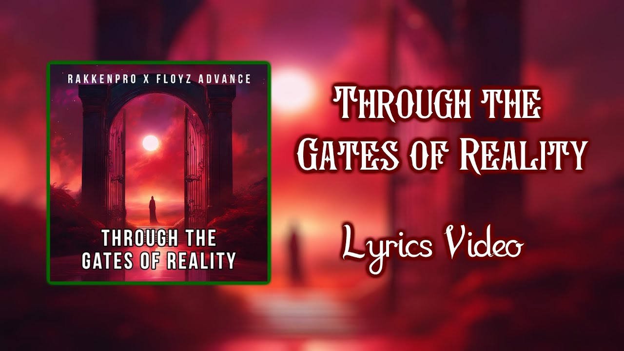 RakkenPro feat. Floyz Advance  - Through the Gates of Reality (Lyrics Video)
