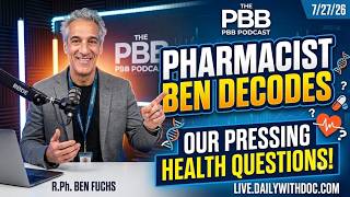 Pharmacist Ben - Decodes Our Pressing Health Questions! PBB 7.27.26