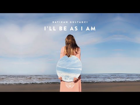 Batikan Gulyagci - I'll Be As I Am