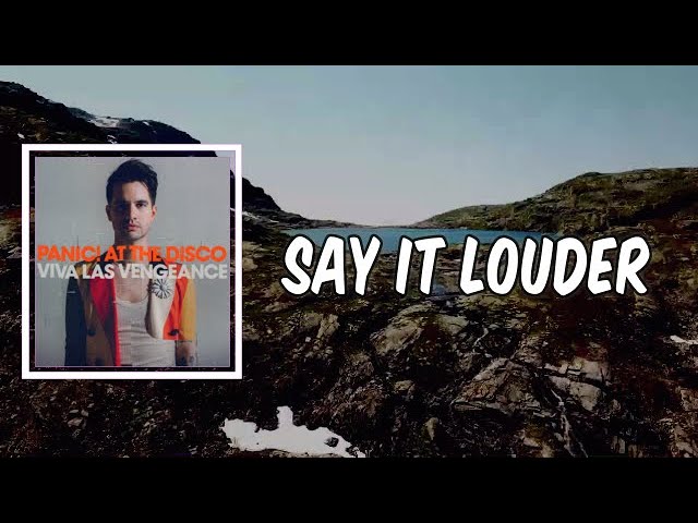 Lyric: Say It Louder by Panic! at the Disco