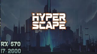 HYPER SCAPE OPEN BETA RX 570/I7 2600