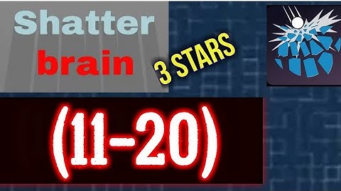 Shatterbrain Level 11 12 13 14 15 16 17 18 19 20 All 3 stars Solution Android iOS