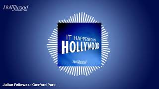 Julian Fellowes: 'Gosford Park' | It Happened In Hollywood