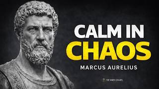 How to Stay CALM in a World of CHAOS | STOIC WISDOM - Marcus Aurelius