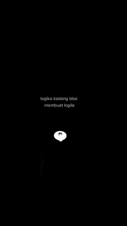 Story wa - logika kadang bisa membuat logila
