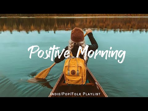 Positive Morning 🍂 Acoustic music helps the morning full of energy | Indie/Pop/Folk/Acoustic