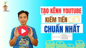 Quy trình tạo kênh youtube chuẩn nhất từ A đến Z