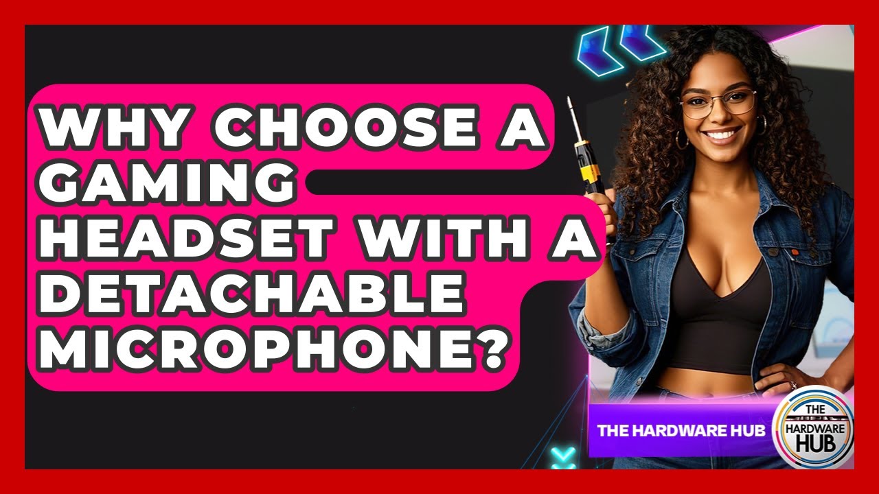 Why Choose A Gaming Headset With A Detachable Microphone? - The Hardware Hub