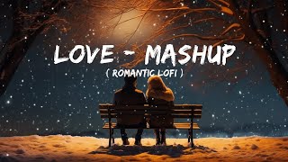New song Hindi Love 💞lofi Slowed-Reverb mashup mix songs lofi Arijit Singh new song lo-fi