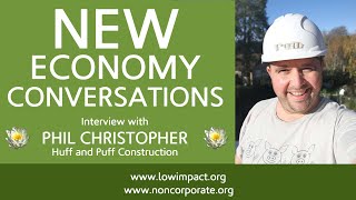 Natural building and mutual credit: Phil Christopher of Huff & Puff Construction