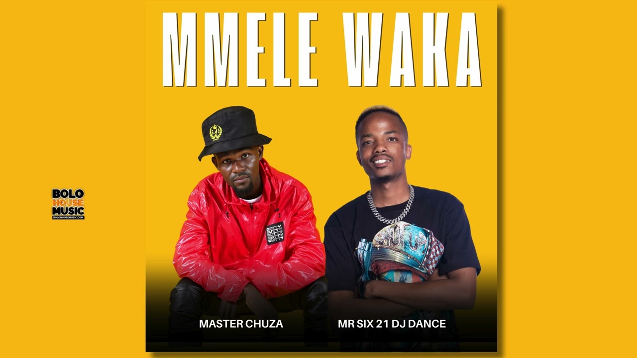 Mmele Waka - Master Chuza & Mr Six21 Dj Dance (Original)