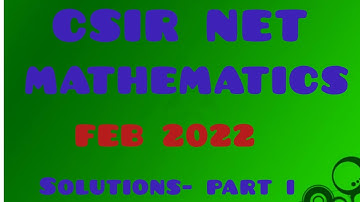 CSIR NET MATHEMATICS FEB 2022 - PART B - SOLUTIONS PART I..