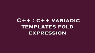 C++ : c++ variadic templates fold expression