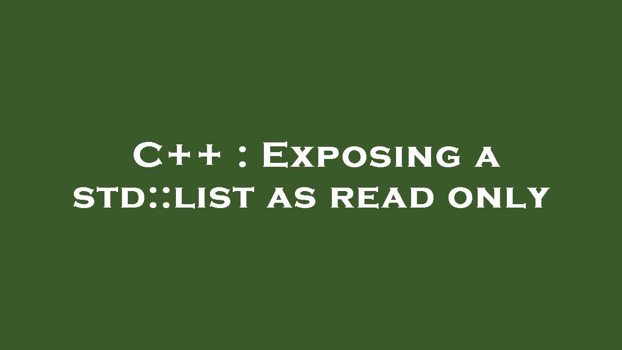 C++ : Exposing a std::list as read only - YouTube