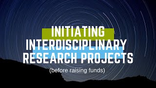 Initiating Interdisciplinary Research Projects