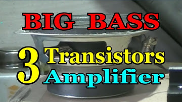 Big Bass 3 Transistors Audio Amplifier
