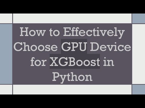 How to Effectively Choose GPU Device for XGBoost in Python
