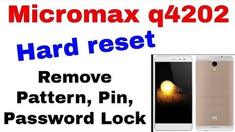 Micromax q4202 Hard reset Remove Pattern, Pin, Password Lock