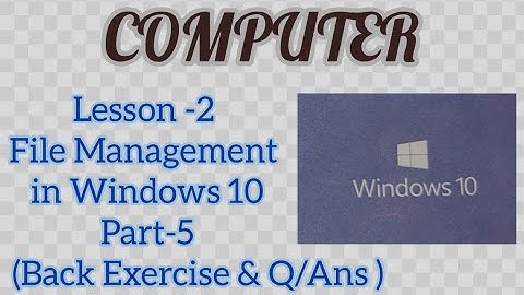 Class-4 | Computer Lesson-2 File Management in Windows 10 | Part-5 | Back Exercise, Question/Answer