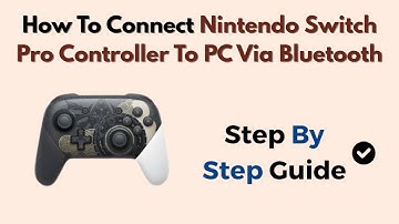 How To Connect Nintendo Switch Pro Controller To PC Via Bluetooth – 100% Working Tutorial