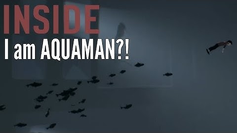 I am AQUAMAN!! | Inside | Gameplay | Part 4
