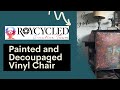 Decoupage Chair - How to Decoupage A Vinyl Chair.