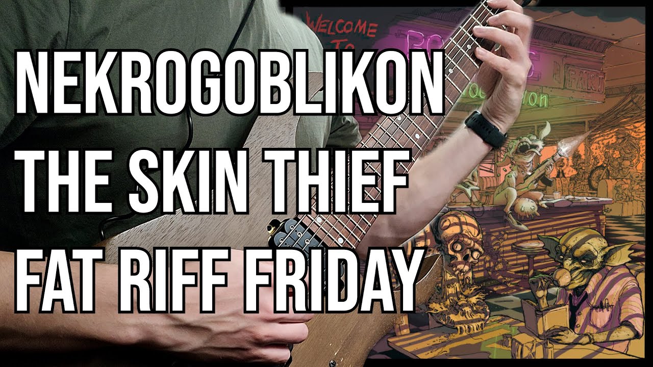 Nekrogoblikon - The Skin Thief | Fat Riff Friday Ep60