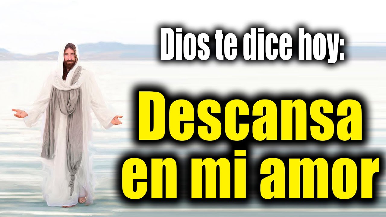 DIOS TE DICE HOY - Descansa en mi amor - YouTube