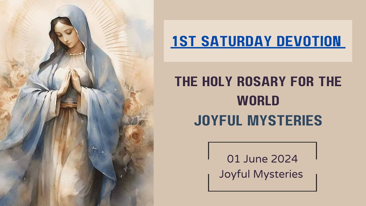 01 June 2024-- 1st Saturday Devotion, Holy Rosary--Joyful Mysteries ...