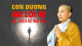 CON ĐƯỜNG HAI LỐI RẼ | NS. THÍCH NỮ NHƯ LAN