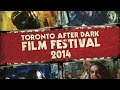 Toronto after dark film fest 2014  sizzle trailer tadff 2014