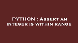 PYTHON : Assert an integer is within range