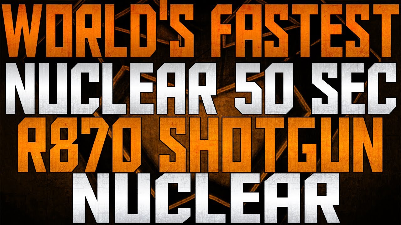 "WORLD'S FASTEST NUCLEAR" (50 SECONDS) - 50 SEC R870 SHOTGUN NUCLEAR - Black Ops 2