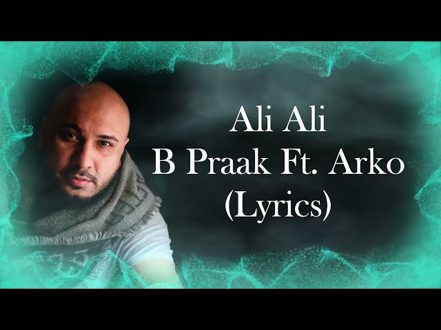 B Praak - Ali Ali (LYRICS) - B Praak Ft. Arko class=