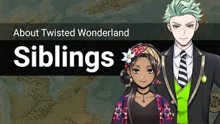 About Twisted Wonderland: Siblings