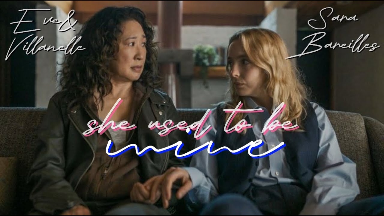 Villaneve (Villanelle and Eve) Edit - She Used to be Mine | Sara Bareilles