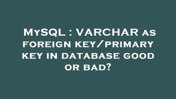 MySQL : VARCHAR as foreign key/primary key in database good or bad?