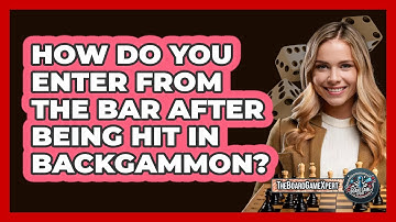 How Do You Enter From The Bar After Being Hit In Backgammon? - The Board Game Xpert