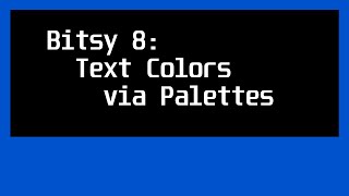 Famous Bitsy 8: Interactions: Text Colors via Palettes Wealth