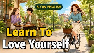 Learn to Love Yourself | Slow English Conversation for Self-Confidence & Listening  screenshot 3
