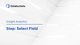 Insight Analytics Step - Select Field