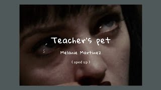 Melanie Martinez - Teacher's Pet ( sped up + Lyrics )