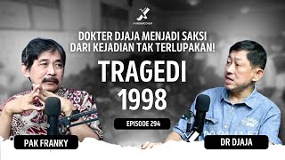 Episode 294  Jangan Sdanai Tragedi 98 Terulang  Pengalaman Dr Djaja Saattragedi98 dokterdjaja