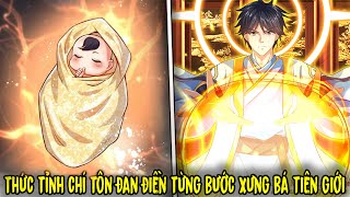 FULL BỘ | Thức Tỉnh Chí Tôn Đan Điền Từng Bước Xưng Bá Tiên Giới | Review Truyện Tranh