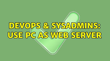 DevOps & SysAdmins: Use PC as Web Server (2 Solutions!!)