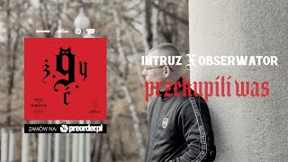 Intruz x Obserwator - Przekupili Was (prod. Phono CoZaBit)