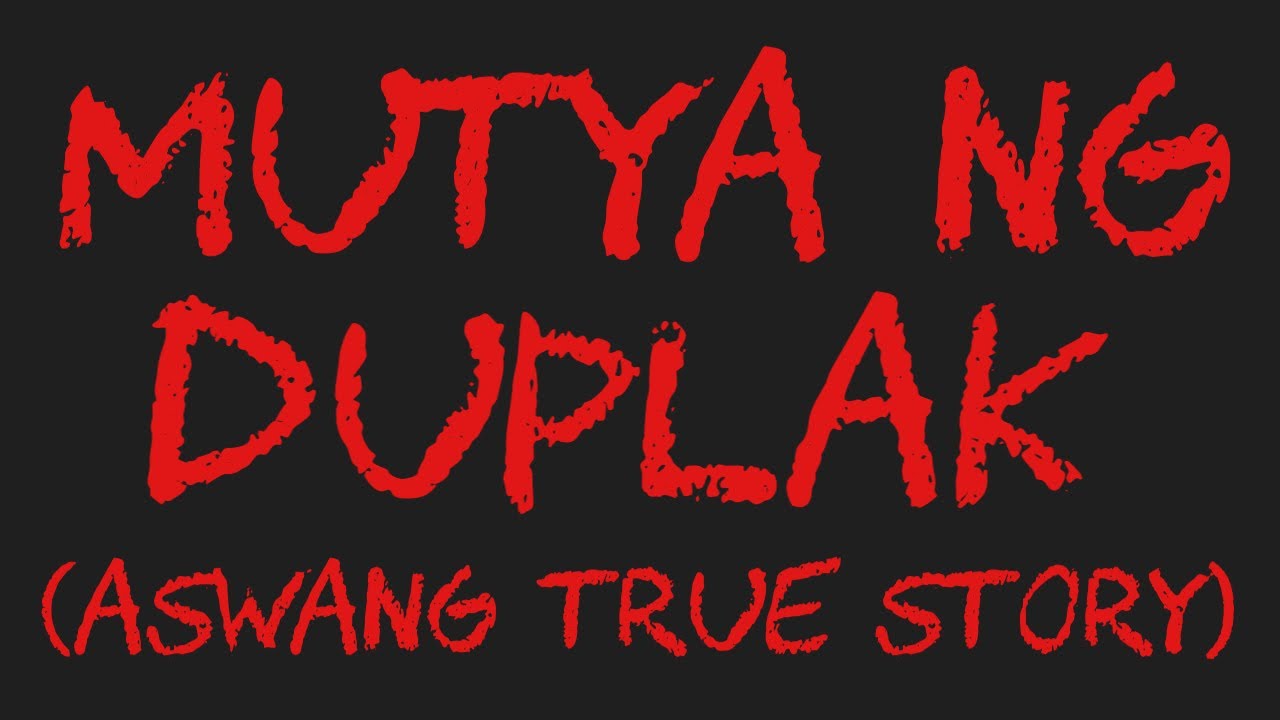 MUTYA NG DUPLAK (Aswang True Story)