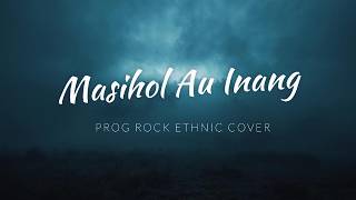 MASIHOL AU INANG | Progressive Rock Ethnic Batak 2026 🎸🔥 | Lagu Batak Modern Penuh Emosi & Epic